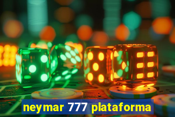 neymar 777 plataforma